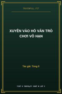 Xuyên Vào Hố Văn Trò Chơi Vô Hạn