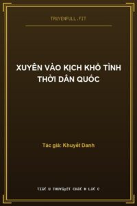 Xuyên Vào Kịch Khổ Tình Thời Dân Quốc