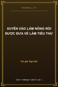 Xuyên Vào Làm Nông Rồi Được Đưa Về Làm Tiểu Thư