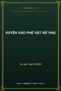 Xuyên Vào Phế Vật Nữ Phụ
