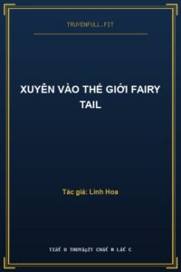 Xuyên Vào Thế Giới Fairy Tail