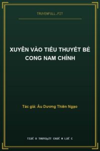 Xuyên Vào Tiểu Thuyết Bẻ Cong Nam Chính