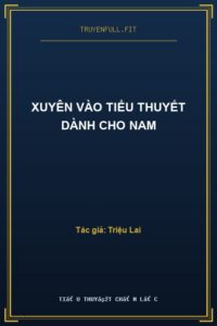 Xuyên Vào Tiểu Thuyết Dành Cho Nam
