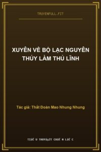 Xuyên Về Bộ Lạc Nguyên Thủy Làm Thủ Lĩnh