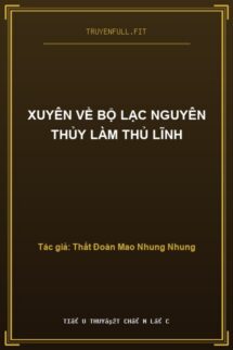 Xuyên Về Bộ Lạc Nguyên Thủy Làm Thủ Lĩnh