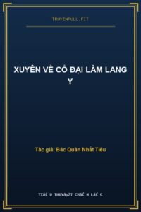 Xuyên Về Cổ Đại Làm Lang Y
