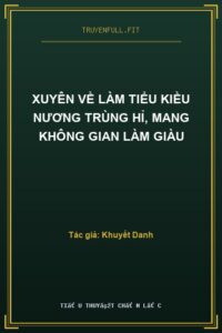 Xuyên Về Làm Tiểu Kiều Nương Trùng Hỉ, Mang Không Gian Làm Giàu