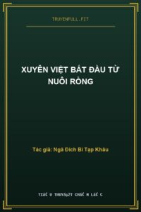 Xuyên Việt Bắt Đầu Từ Nuôi Rồng