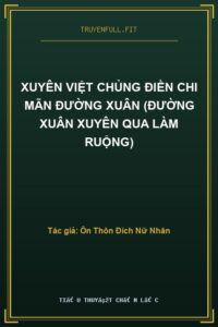 Xuyên Việt Chủng Điền Chi Mãn Đường Xuân (Đường Xuân Xuyên Qua Làm Ruộng)