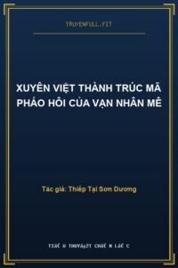 Xuyên Việt Thành Trúc Mã Pháo Hôi Của Vạn Nhân Mê