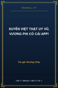 Xuyên Việt Thật Uy Vũ, Vương Phi Có Cái App!