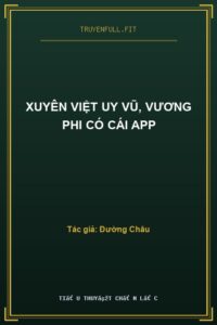 Xuyên Việt Uy Vũ, Vương Phi Có Cái APP