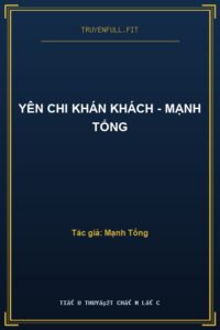 Yên Chi Khán Khách – Mạnh Tống