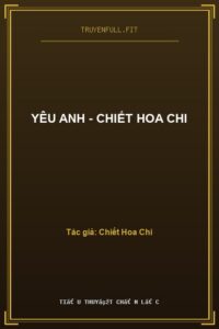 Yêu Anh – Chiết Hoa Chi