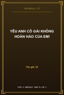 Yêu Anh Cô Gái Không Hoàn Hảo Của Em!