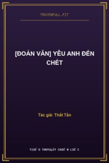 [Đoản Văn] Yêu Anh Đến Chết