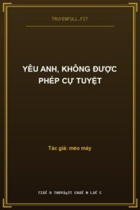 Yêu Anh, Không Được Phép Cự Tuyệt