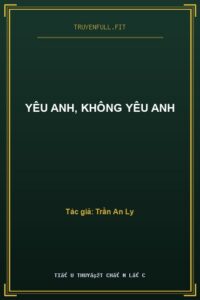 Yêu Anh, Không Yêu Anh
