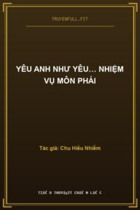Yêu Anh Như Yêu… Nhiệm Vụ Môn Phái