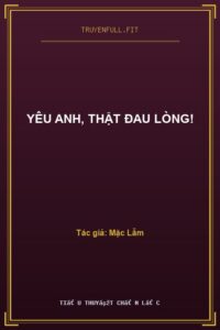 Yêu Anh, Thật Đau Lòng!