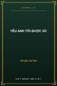 Yêu Anh Tôi Được Gì!