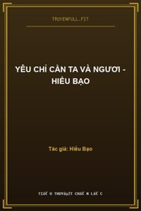 Yêu Chỉ Cần Ta Và Ngươi – Hiểu Bạo