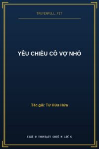 Yêu Chiều Cô Vợ Nhỏ