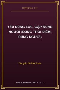 Yêu Đúng Lúc, Gặp Đúng Người (Đúng Thời Điểm, Đúng Người)
