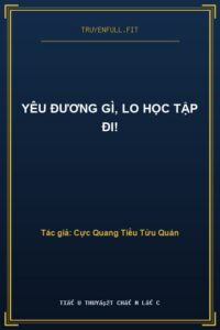 Yêu Đương Gì, Lo Học Tập Đi!