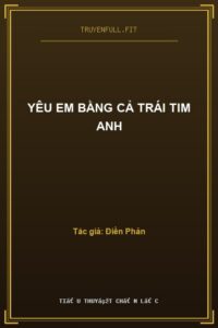 Yêu Em Bằng Cả Trái Tim Anh