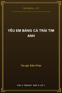 Yêu Em Bằng Cả Trái Tim Anh