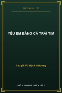 Yêu Em Bằng Cả Trái Tim
