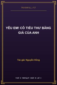 Yêu Em! Cô Tiểu Thư Băng Giá Của Anh