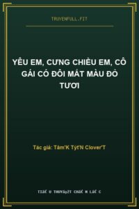 Yêu Em, Cưng Chiều Em, Cô Gái Có Đôi Mắt Màu Đỏ Tươi