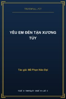 YÊU EM ĐẾN TẬN XƯƠNG TỦY