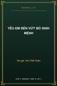 Yêu Em Đến Vứt Bỏ Sinh Mệnh