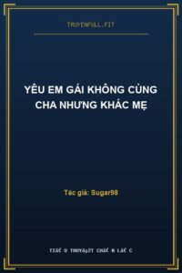 Yêu Em Gái Không Cùng Cha Nhưng Khác Mẹ