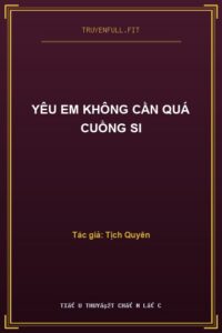 Yêu Em Không Cần Quá Cuồng Si