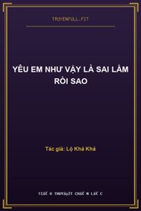 Yêu Em Như Vậy Là Sai Lầm Rồi Sao