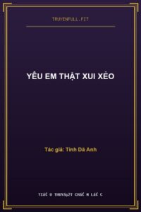 Yêu Em Thật Xui Xẻo