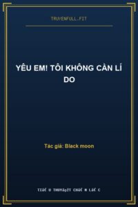 Yêu Em! Tôi Không Cần Lí Do