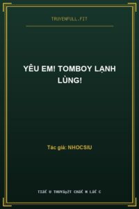 Yêu Em! Tomboy Lạnh Lùng!