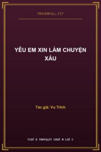 Yêu Em Xin Làm Chuyện Xấu