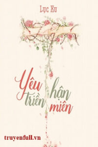 Yêu Hận Triền Miên – Lục Xu