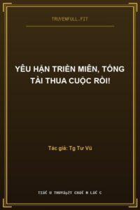 Yêu Hận Triền Miên, Tổng Tài Thua Cuộc Rồi!