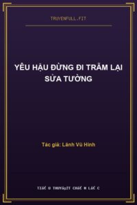Yêu Hậu Đừng Đi Trẫm Lại Sửa Tường