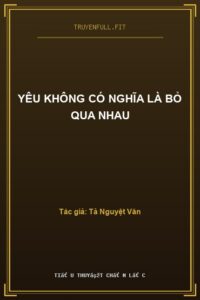 Yêu Không Có Nghĩa Là Bỏ Qua Nhau