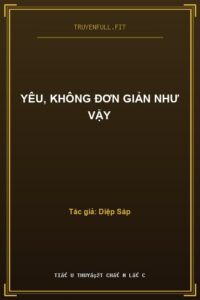 Yêu, Không Đơn Giản Như Vậy