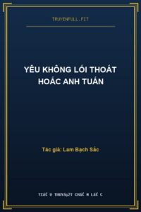 Yêu Không Lối Thoát Hoắc Anh Tuấn