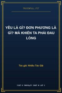Yêu Là Gì? Đơn Phương Là Gì? Mà Khiến Ta Phải Đau Lòng